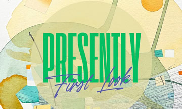 Presently: First Look Preview