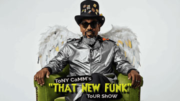ToNY CaMM’s “THAT NEW FUNK” Tour Show