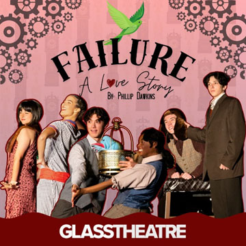 Failure: a Love Story by Phillip Dawkins - Glass Theatre